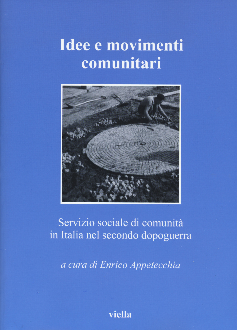 Idee e movimenti comunitari. Servizio sociale di comunità in Italia nel secondo dopoguerra