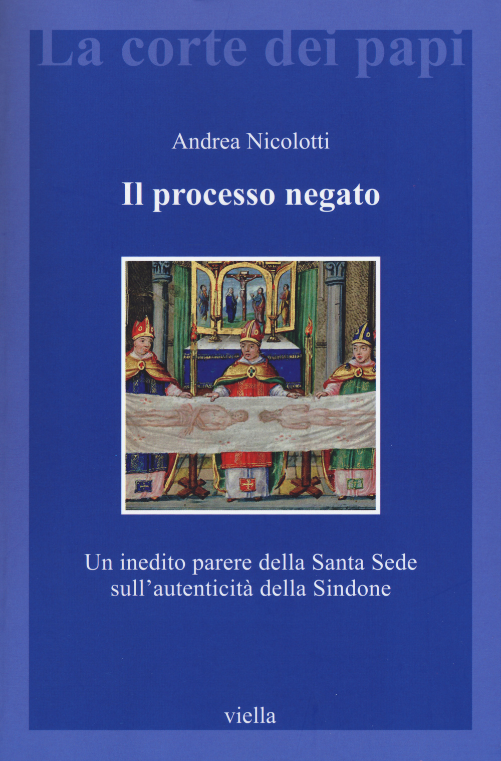 Il processo negato. Un inedito parere della Santa Sede sull'autenticità della Sindone