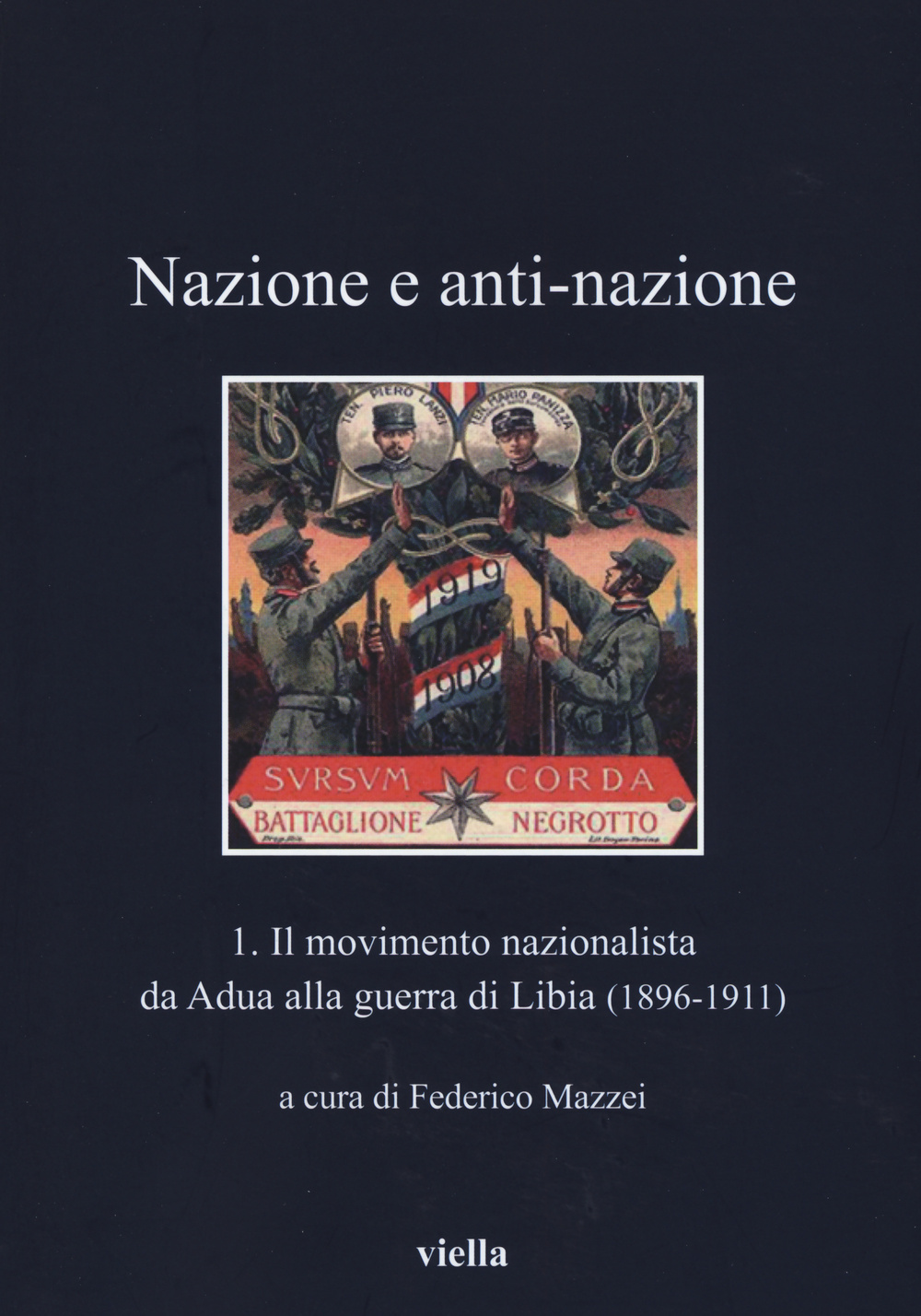 Nazione a anti-nazione. Vol. 1: Il movimento nazionalista da Adua alla guerra di Libia (1896-1911)