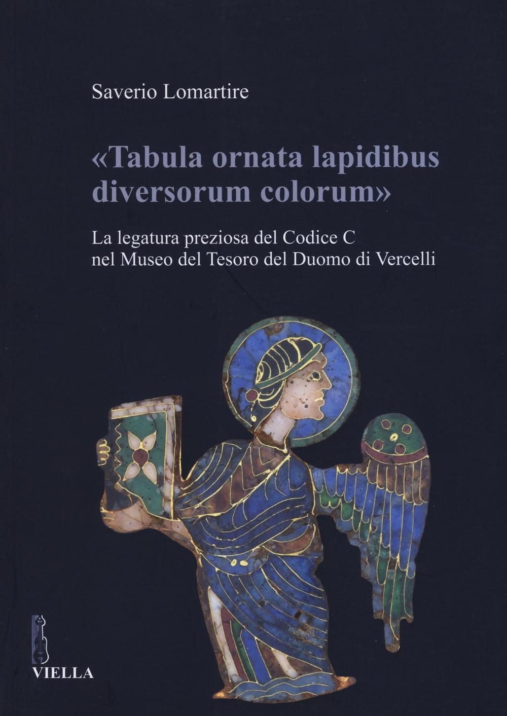 «Tabula ornata lapidibus diversorum colorum». La legatura preziosa del Codice C nel Museo del Tesoro del Duomo di Vercelli
