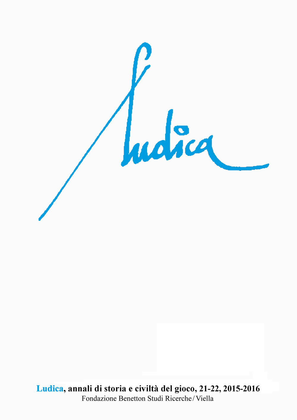 Ludica. Annali di storia e civiltà del gioco. Vol. 21-22
