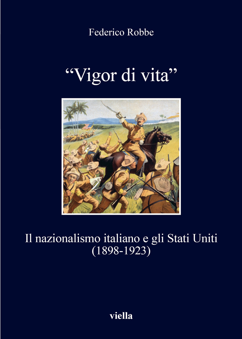 «Vigor di vita». Il nazionalismo italiano e gli Stati Uniti (1898-1923)
