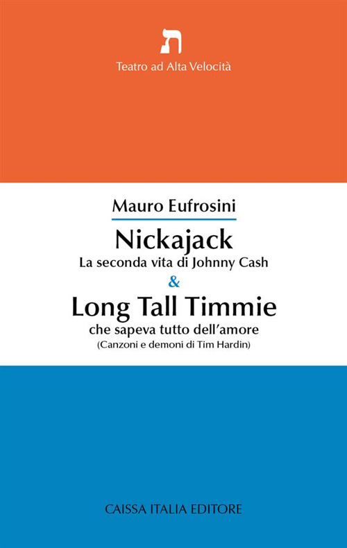 Nickajack. La seconda vita di Johnny Cash & Long Tall Timmie che sapeva tutto dell'amore (canzoni e demoni di Tim Hardin)