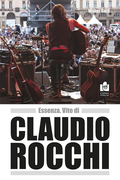 Essenza. Vite di Claudio Rocchi