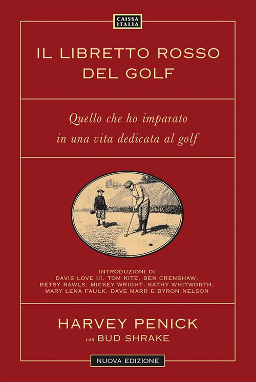 Il libretto rosso del golf. Quello che ho imparato in una vita dedicata al golf