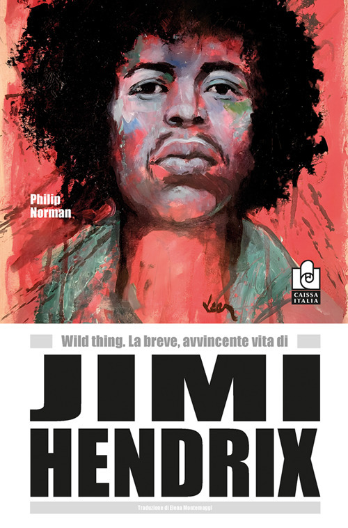 Wild thing. La breve, avvincente vita di Jimi Hendrix