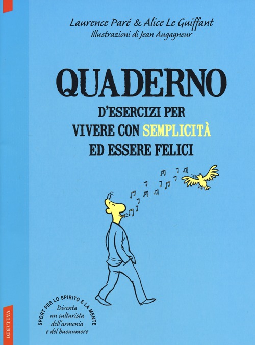 Quaderno d'esercizi per vivere con semplicità ed essere felici