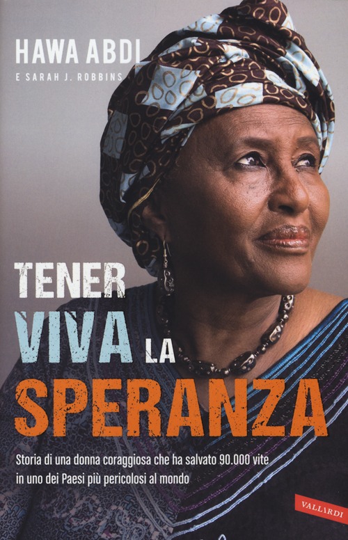 Tener viva la speranza. Storia di una donna coraggiosa che ha salvato 90.000 vite in uno dei paesi più pericolosi del mondo