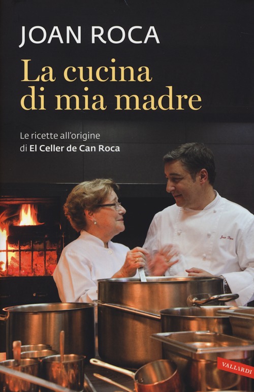 La cucina di mia madre. Le ricette all'origine di El Celler de Can Roca