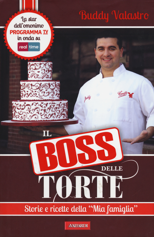 Il boss delle torte. Storie e ricette della «mia famiglia»
