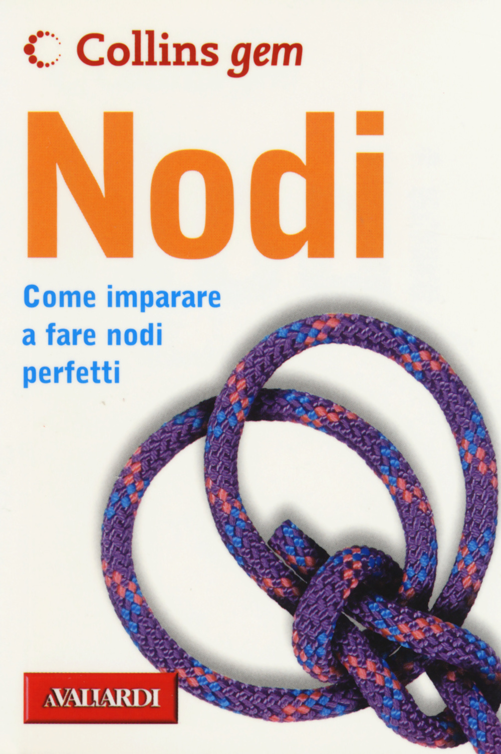 Nodi. Come imparare a fare nodi perfetti