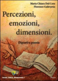 Percezioni, emozioni, dimensioni. Dipinti e poesie