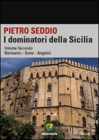 I dominatori della Sicilia. Vol. 2: Normanni, Svevi, Angioini