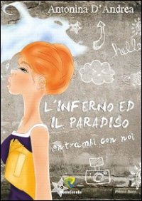 L'inferno ed il paradiso, entrambi con noi
