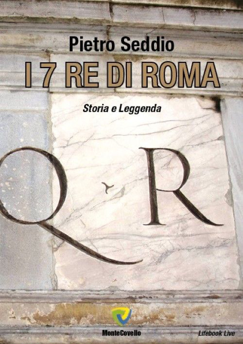 I 7 re di Roma. Storia e leggenda