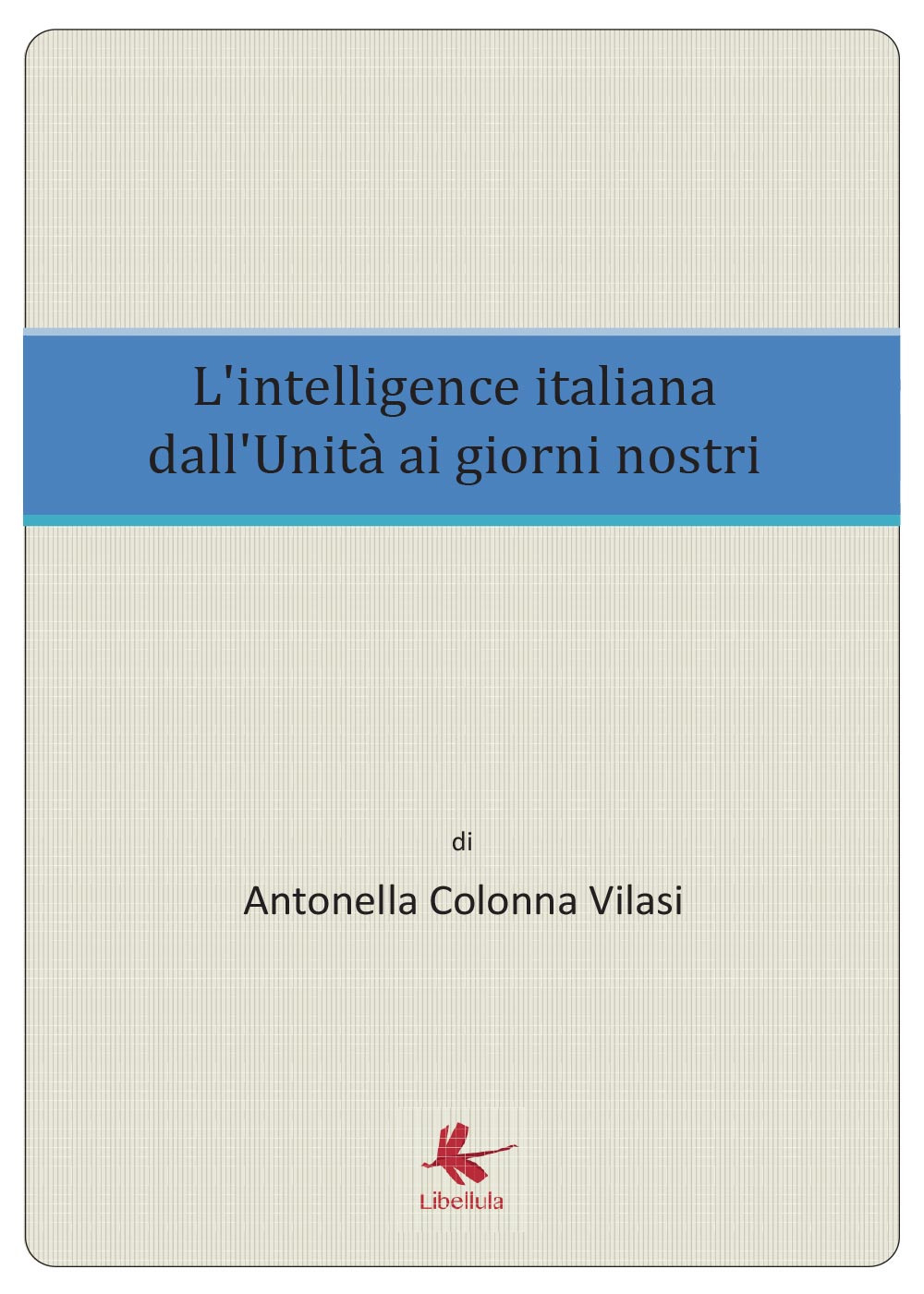 L'intelligence italiana dall'Unità ai giorni nostri