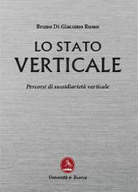 Lo stato verticale. Percorsi di sussidiarietà verticale