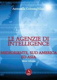 Le agenzie di intelligence. Vol. 3: Medioriente, Sud America ed Asia