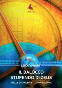 Il balocco stupendo di Zeus. Stelle e pianeti visti da un balcone