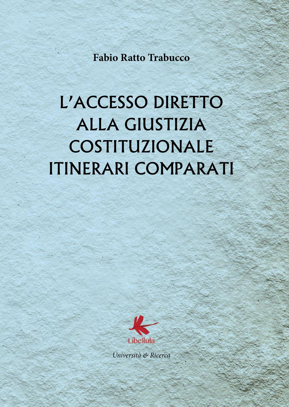 L'accesso diretto alla giustizia costituzionale. Itinerari comparati