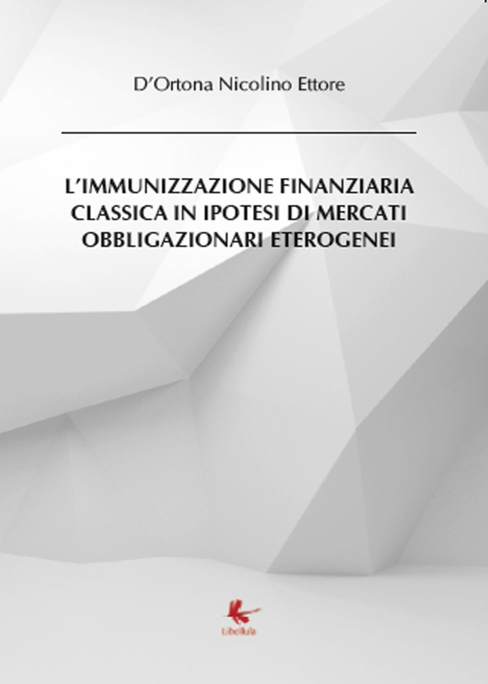 L'immunizzazione finanziaria classica in ipotesi di mercati obbligazionari eterogenei