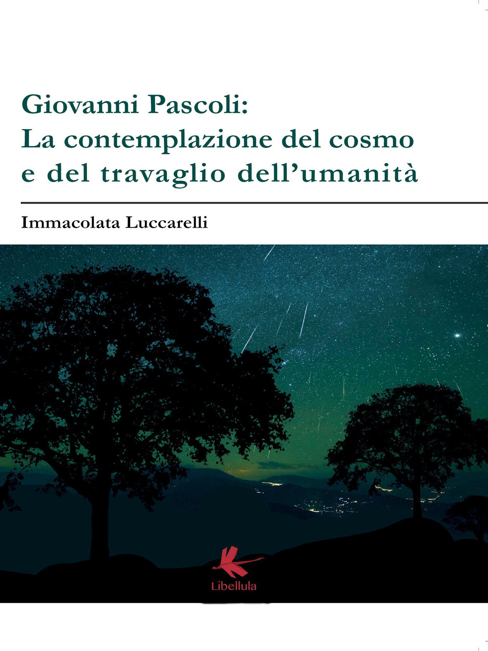 Giovanni Pascoli: la contemplazione del cosmo e del travaglio dell'umanità