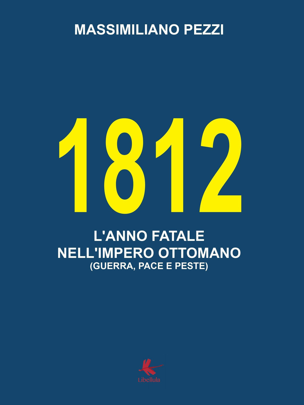 1812. L'anno fatale nell'Impero Ottomano (guerra, pace e peste)
