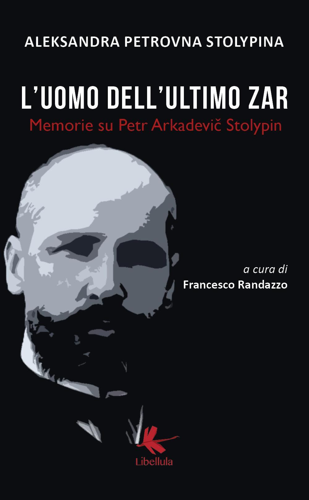 L'uomo dell'ultimo zar. Memorie su Petr Arkadevic Stolypin