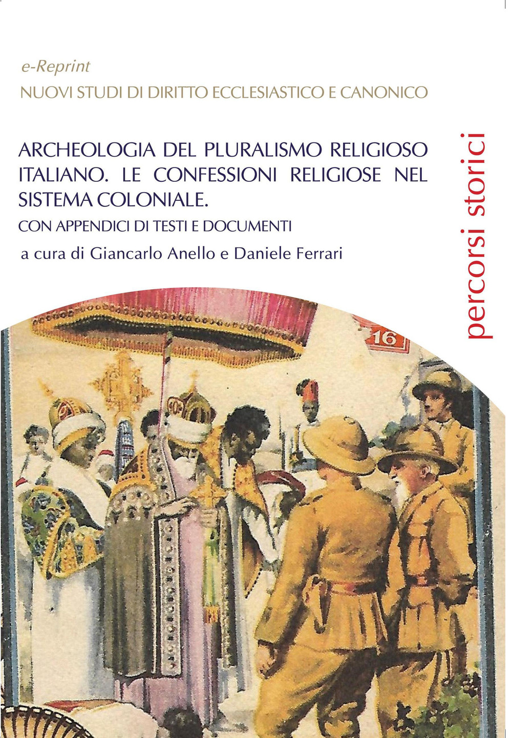 Archeologia del pluralismo religioso italiano. Le confessioni religiose nel sistema coloniale. Con appendici di testi e documenti