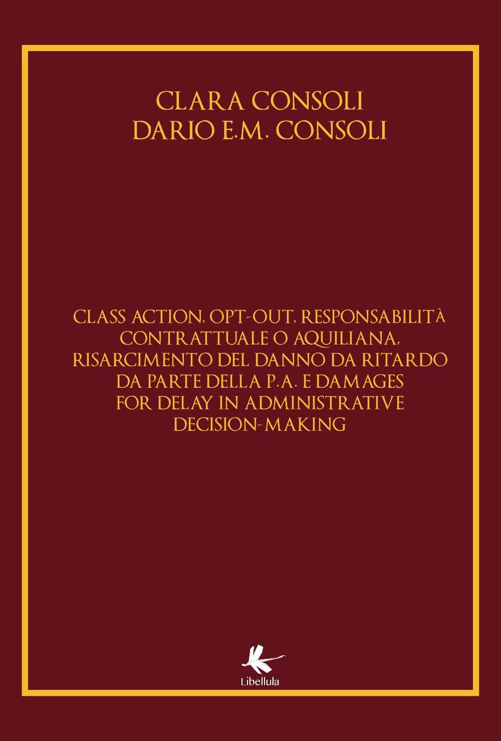 Class action, opt-out, responsabilità contrattuale o aquiliana, risarcimento del danno da ritardo da parte della P. A. E damages for delay in administrative decision-making