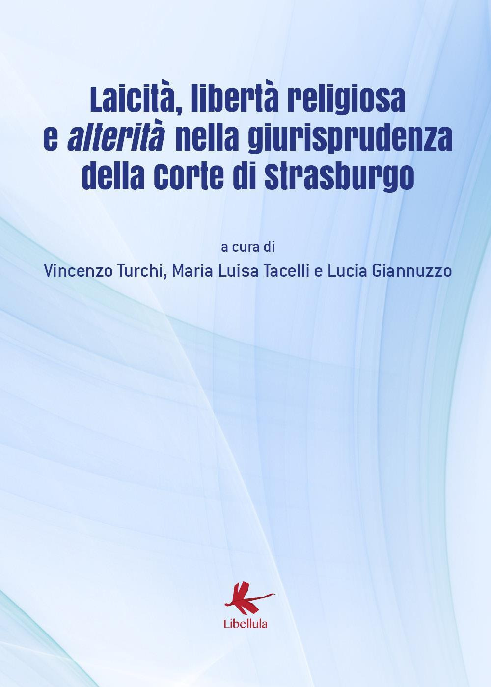 Laicità, libertà religiosa e alterità nella giurisprudenza della Corte di Strasburgo. Atti del Convegno (Diso, 14 luglio 2018)