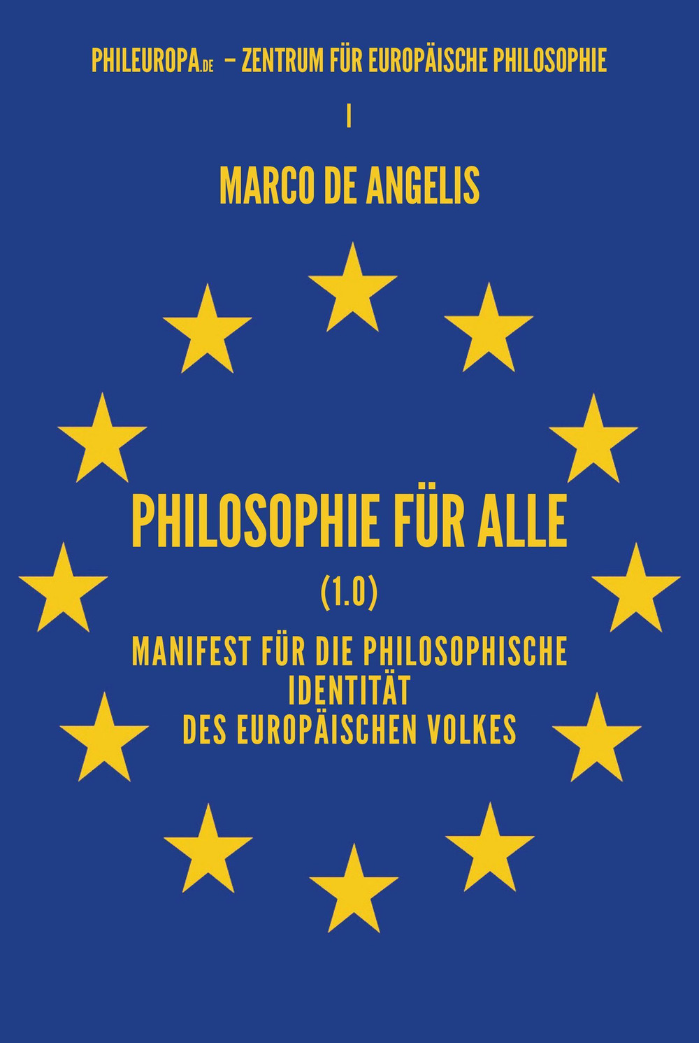 Philosophie für alle (1.0). Manifest für die philosophische Identität des europäischen Volkes