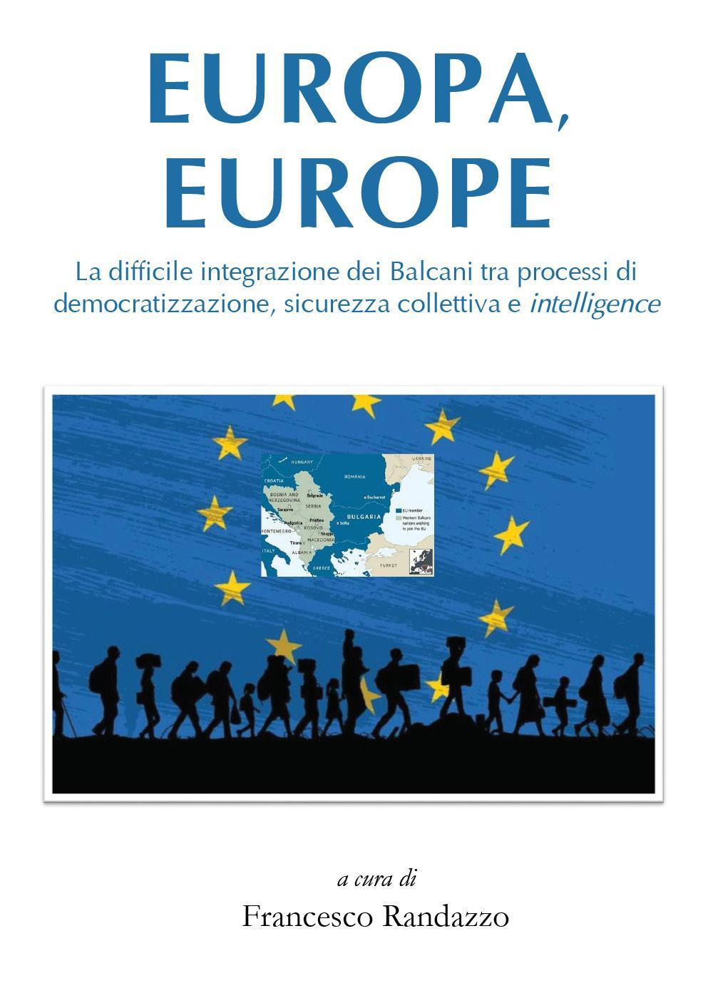 Europa, Europe. La difficile integrazione dei Balcani tra processi di democratizzazione, sicurezza collettiva e intelligence