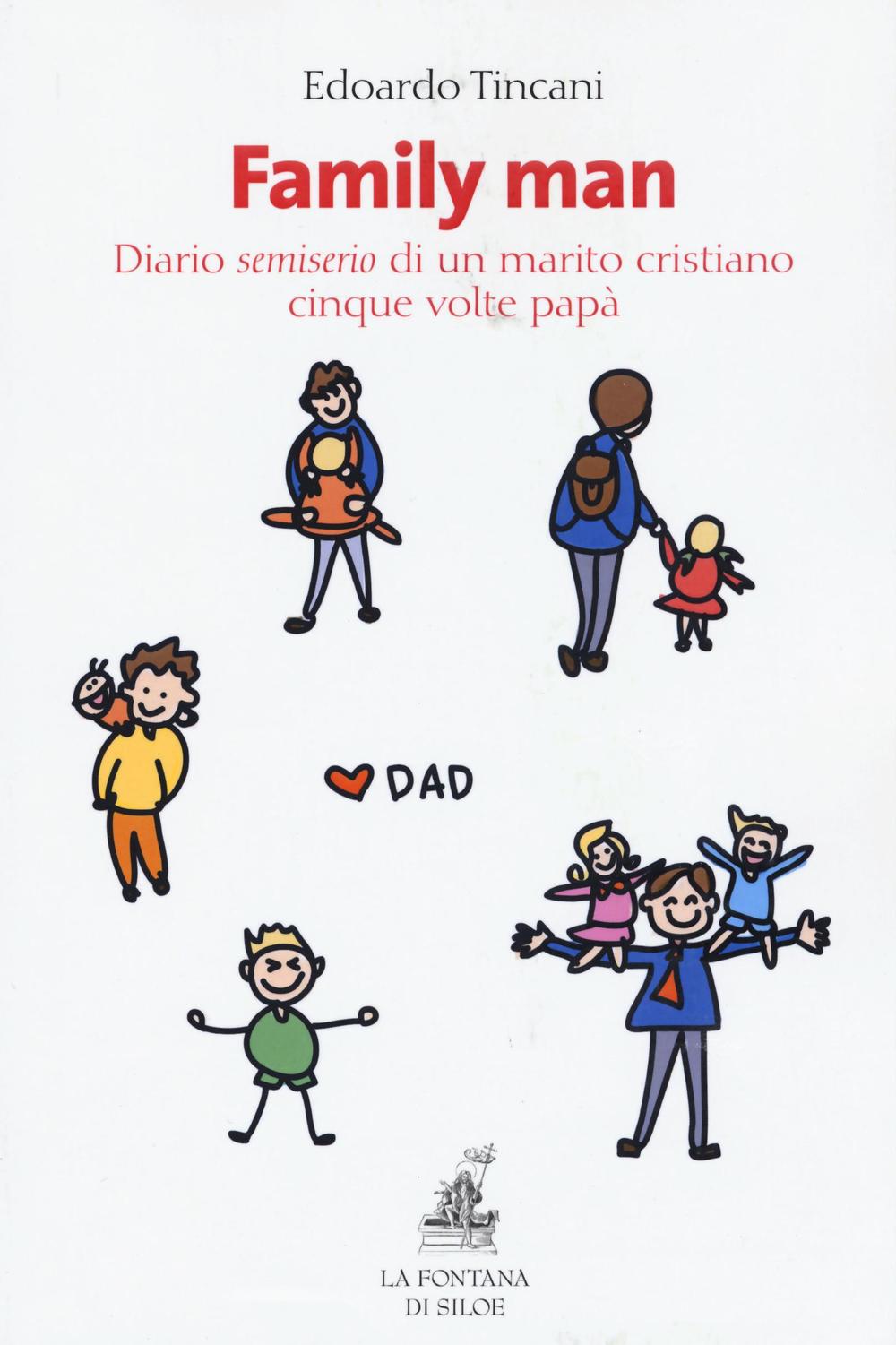 Family man. Diario semiserio di un marito cristiano, cinque volte papà