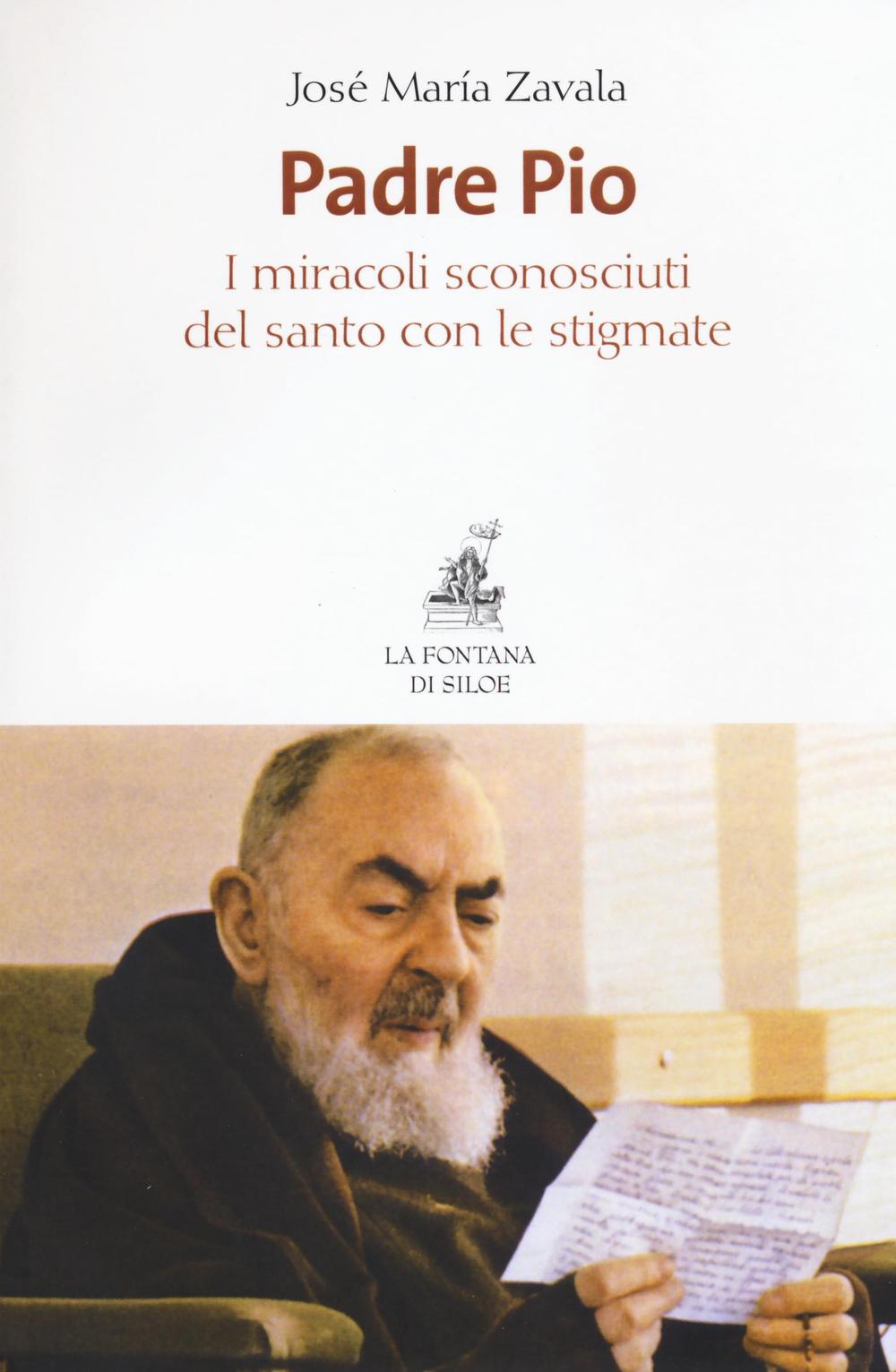 Padre Pio. I miracoli sconosciuti del santo con le stigmate