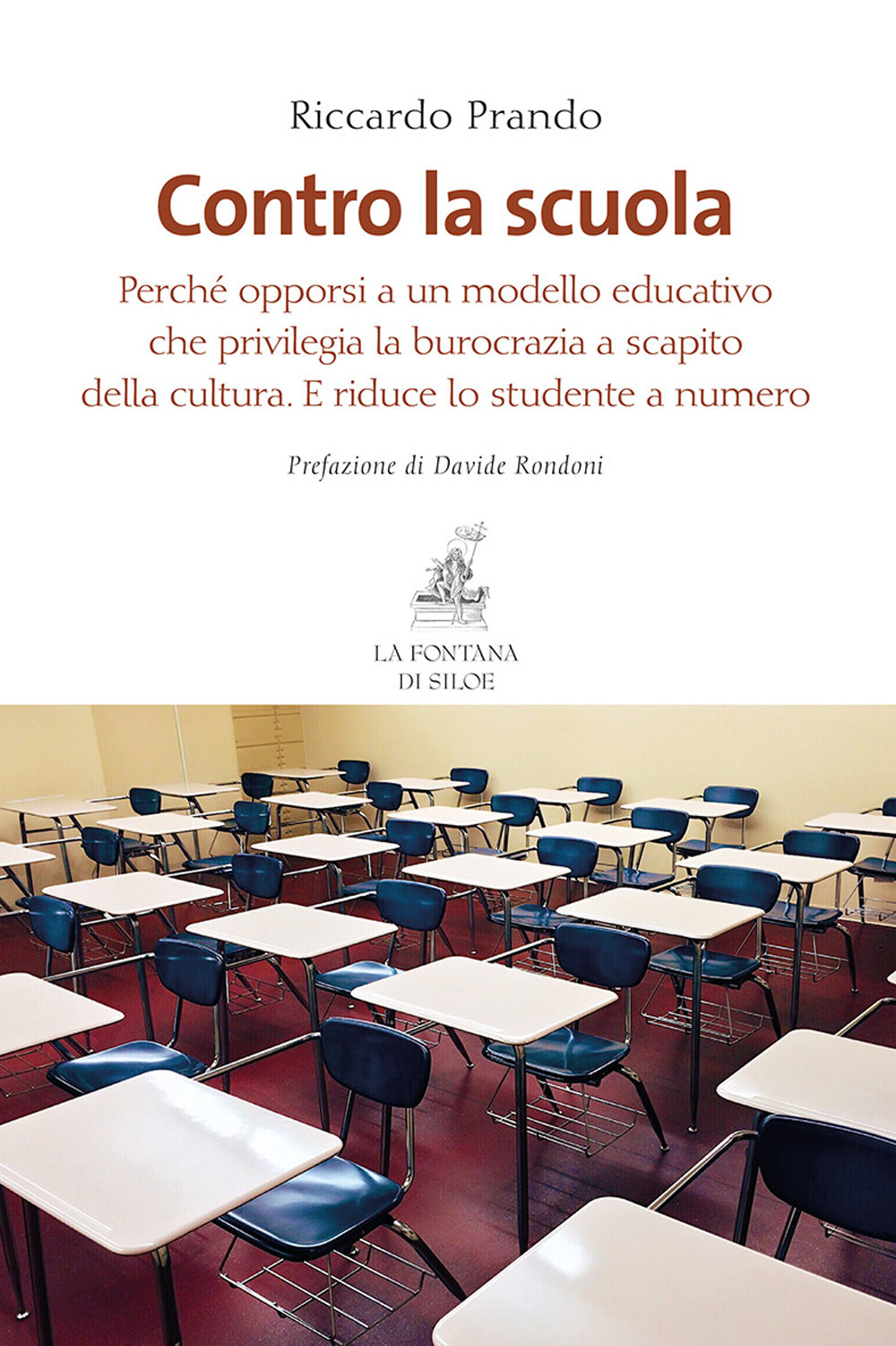 Contro la scuola. Perché opporsi a un modello educativo che privilegia la burocrazia a scapito della cultura. E riduce lo studente a numero