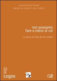 Non possiamo fare a meno di voi. La visione di Chiara dei non credenti