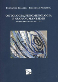 Ontologia, fenomenologia e nuovo umanesimo. Rosmini ri-generativo