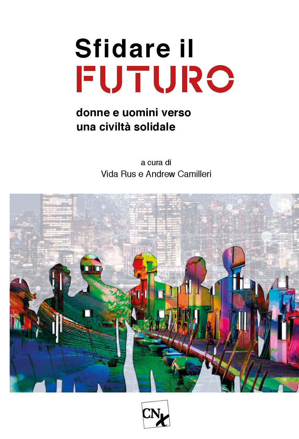 Sfidare il futuro. Donne e uomini verso una civiltà solidale