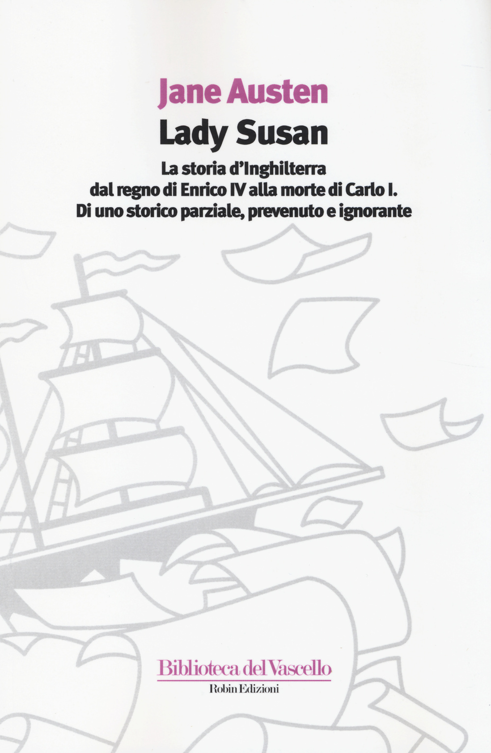 Lady Susan-La storia d'Inghilterra dal regno di Enrico IV alla morte di Carlo I di uno storico parziale, prevenuto e ignorante