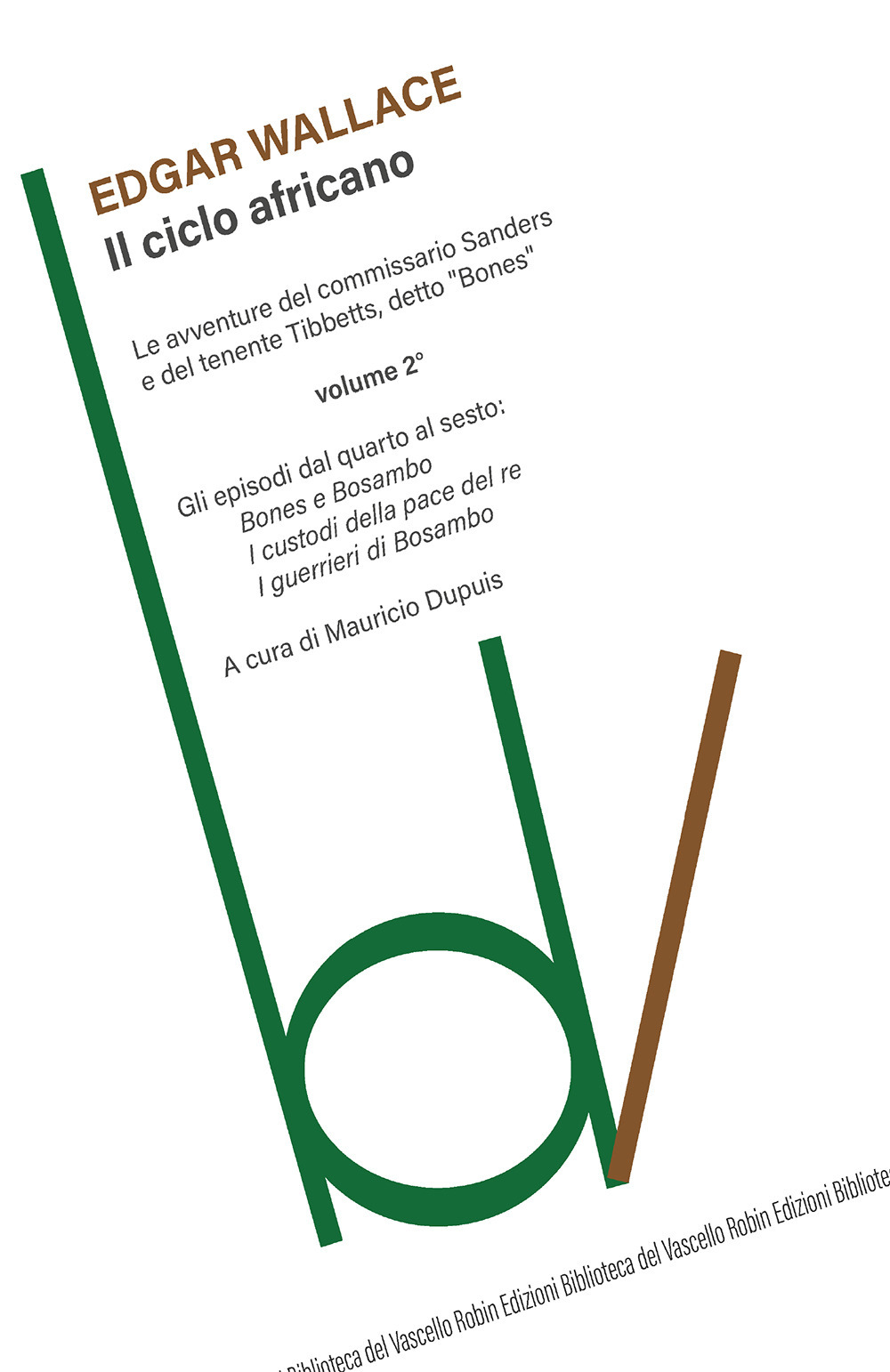 Il ciclo africano. Le avventure del commissario Sanders e del tenente Tibbetts, detto «Bones». Vol. 2: Bones e Bosambo-I custodi della pace del re-I guerrieri di Bosambo