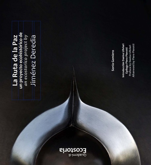 La Ruta de La Paz. Un progetto ecostorico di Jiménez Deredia-La Ruta de La Paz. An eco-historical project by Jiménez Deredia