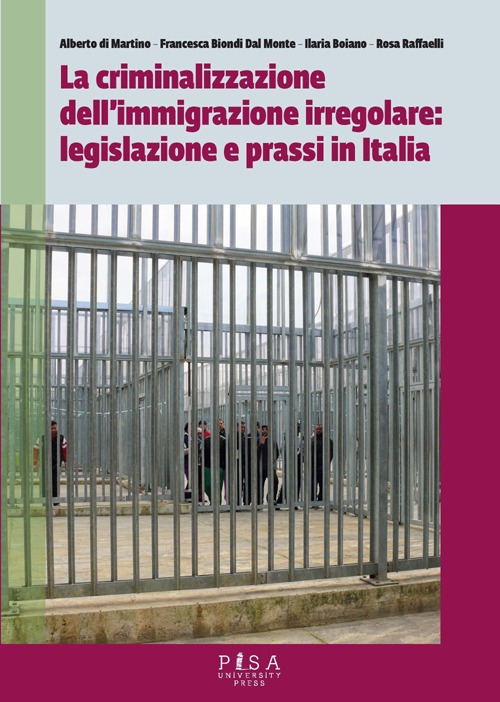 La criminalizzazione dell'immigrazione irregolare: legislazione e prassi in Italia