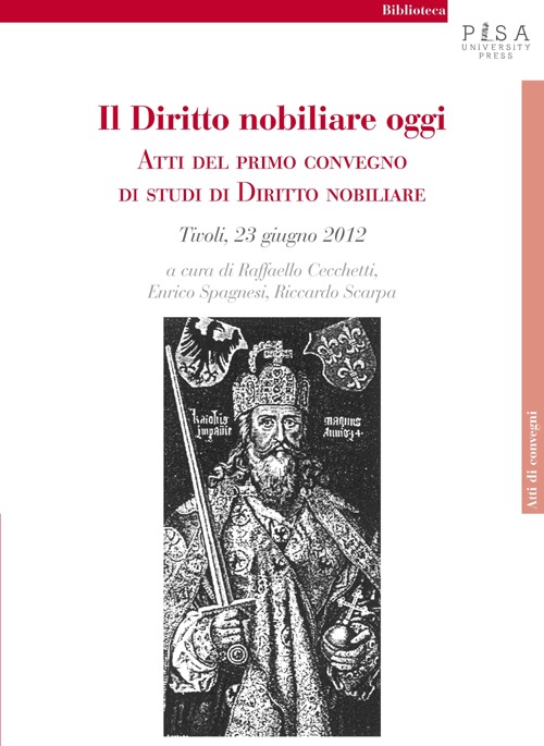 Il diritto nobiliare oggi. Atti del primo Convegno di studi di diritto nobiliare (Tivoli, 23 giugno 2012)