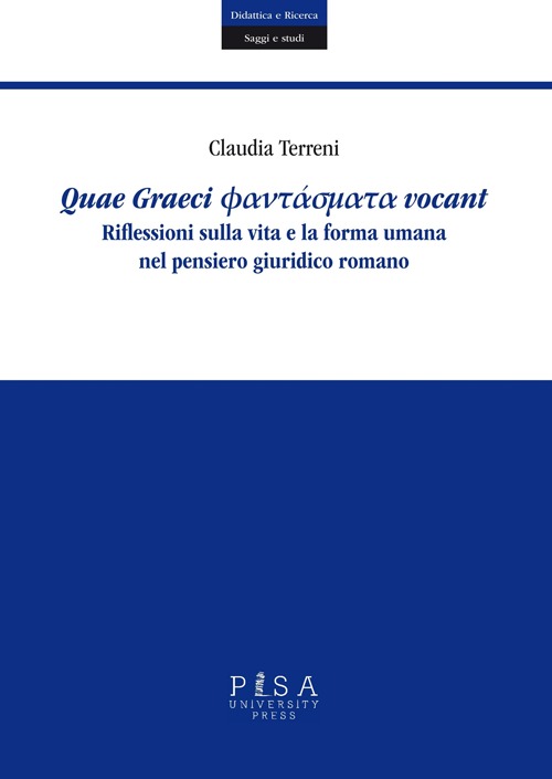 Quae Graeci phantasmata vocant. Riflessioni sulla vita e la forma umana nel pensiero giuridico romano