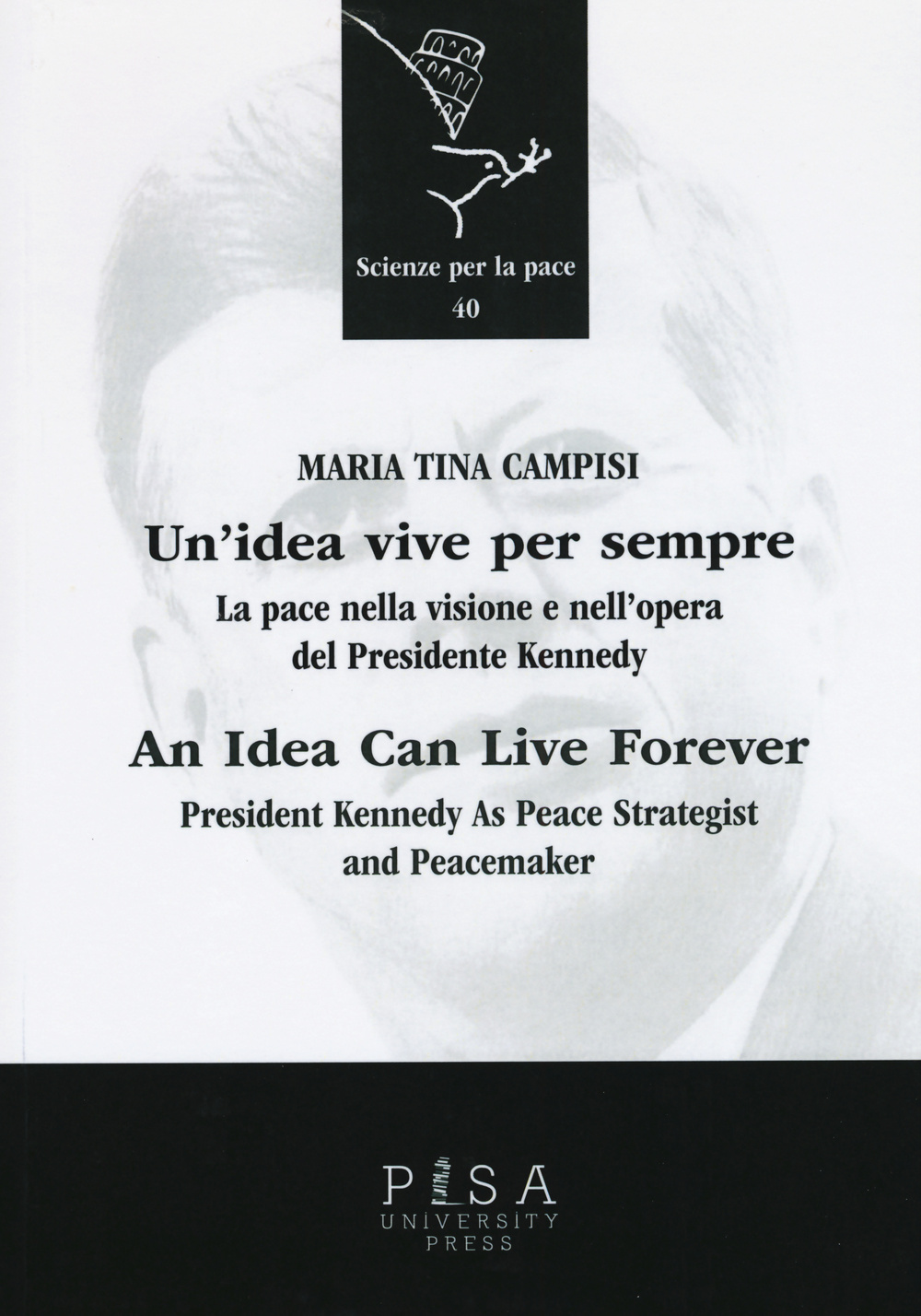 Un'idea vive per sempre. La pace nella visione e nell'opera del presidente Kennedy. Ediz. italiana e inglese