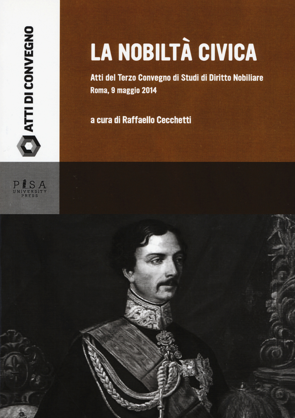 La nobiltà civica. Atti del terzo Convegno di studi di diritto nobiliare (Roma, 9 maggio 2014)