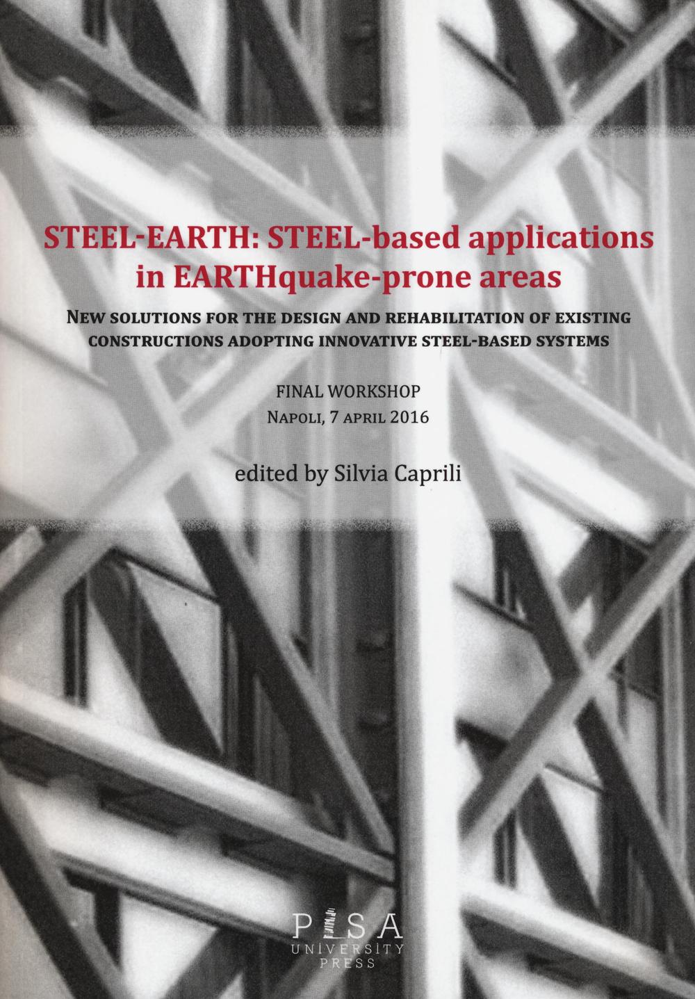 Steel-earth: steel-based applications in earthquake-prone areas. New solutions for the design and rehabilitation of existing constructions adopting innovative...
