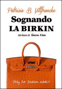 Sognando la «Birkin». Dal diario di Sharon Klain