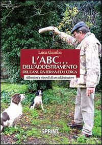 L'ABC dell'addestramento del cane da ferma e da cerca